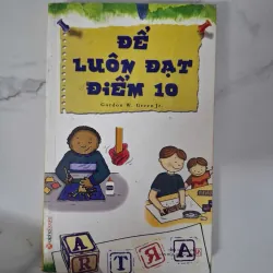 Để luôn đạt điểm 10 - Gordon W. Green Jr. - Kỹ năng học tập 1020880