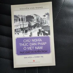 Chủ nghĩa thực dân pháp ở việt nam thực chất và huyền thoại | nguyễn văn trung