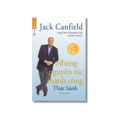 Những nguyên tắc thành công - Thực hành - Jack Canfield ; Brandon Hall ; Janet Switzer
