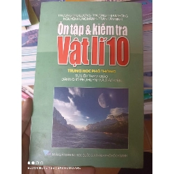 (Sách cũ SCGR) Ôn Tập Và Kiểm Tra Vật Lí 10 - Trương Thọ Lương, Trương Thị Kim Hồng, Nguyễn Hùng Mãnh, Trần Tấn Minh 2006 VAVO-AK3ST1 Blogmeo090426