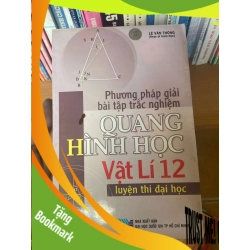 (TẶNG BOOKMARK) Phương Pháp Giải Bài Tập Trắc Nghiệm Quang Hình Học Vật Lí 12 (Luyện Thi Đại Học) - Lê Văn Thông 2007 Tham khảo - luyện thi RBK-AK1T3