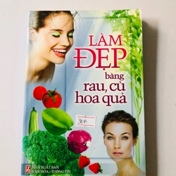 LÀM ĐẸP BẰNG RAU, CỦ HOA QUẢ - 203 trang, nxb: 2007