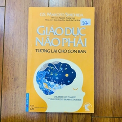 GIÁO DỤC NÃO PHẢI TƯƠNG LAI CHO CON BẠN - Makoto Shichida