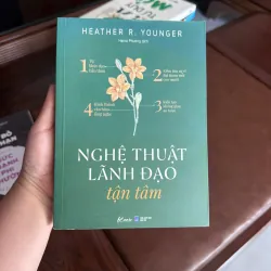 NGHỆ THUẬT LÃNH ĐẠO TẬN TÂM – Heather R. Younger- K4 1023669