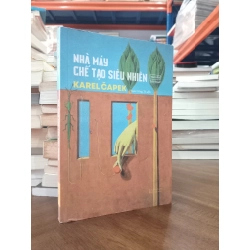 NHÀ MÁY CHẾ TẠO SIÊU NHIÊN - Karel Čapek (Phạm Công Tú dịch) (Bản đặc biệt, Chữ ký dịch giả) 136682