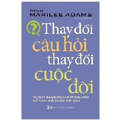 Thay Đổi Câu Hỏi Thay Đổi Cuộc Đời - Marilee Adams