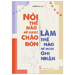 Nói Thế Nào Để Được Chào Đón, Làm Thế Nào Để Được Ghi Nhận - Hà Minh 148887