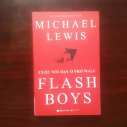 [Sách Đầu Tư] Flash Boys - Cuộc Nổi Dậy Ở Phố Wall (Michael Lewis)