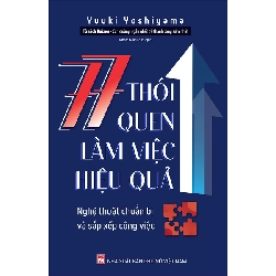 Tủ sách Kaizen - 77 thói quen làm việc hiệu quả - Yuuki Yoshiyama - 2022 - KINH TẾ - PHÁP LUẬT - KHOA HỌC - VĂN HÓA XH
