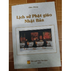 Lịch sử phật giáo Nhật Bản - 2002 - 282 trang - LỊCH SỬ - CHÍNH TRỊ - TRIẾT HỌC - ANTQ2911-55
