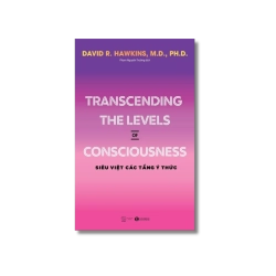 Transceding the Levels of Consciousness - Siêu việt các tầng ý thức - David R. Hawkins
