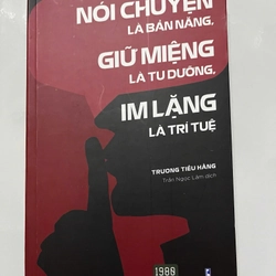Nói chuyện là bản năng giữ miệng là tu dưỡng, im lặng là trí tuệ