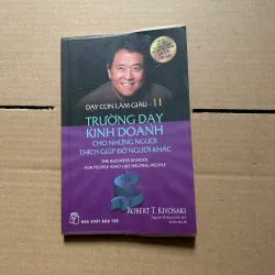 Dạy con làm giàu 11: Trường dạy kinh doanh cho những người thích giúp đỡ người khác