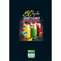 80 Công Thức Làm Nước Ép Và Sinh Tố - Bổ Dưỡng Và Thanh Lọc Cơ Thể - Tường Vân 281095