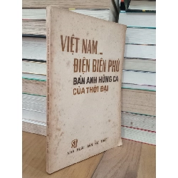 Việt Nam - Điện Biên Phủ bản anh hùng ca của thời đại