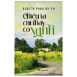 Chiều Tà Chỉ Thấy Cỏ Xanh - Nguyễn Phan Khiêm