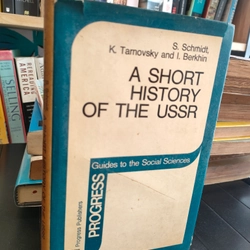 A SHORT HISTORY OF THE USSR
- Tác giả: S. Schmidt, K. Tarnovsky anh I. Berkhin 279445