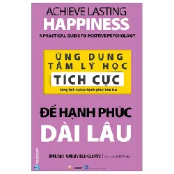 Ứng Dụng Tâm Lý Học Tích Cực - Để Hạnh Phúc Dài Lâu - Bridget Grenville-Cleave