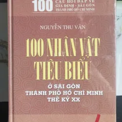 Sách Tổng hợp 100 Nhân Vật Tiêu Biểu ở Sài Gòn Thời Kỳ XX của Nguyễn Thu Vân