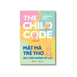 Mật mã trẻ thơ - Dạy con không áp lực - Danielle Dick