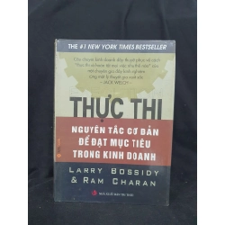 Thực thi - Nguyên tắc cơ bản để đạt mục tiêu trong kinh doanh mới 60% 2007 HSTB.HCM205 Larry Bossidy & Ram Charan SÁCH QUẢN TRỊ