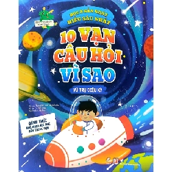 10 vạn câu hỏi vì sao - Vũ trụ diệu kỳ - - LINHLANBOOKS - Sách Mẹ và bé
