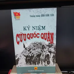 Kỷ niệm cứu quốc quân - Thượng tướng Chu Văn Tấn