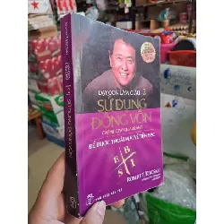 Dạy con làm giàu - 2 - Sử dụng đồng vốn - Robert T. Kiyosaki KỸ NĂNG HCM0910-75