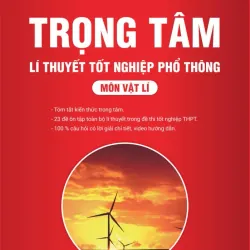 Trọng tâm lí thuyết tốt nghiệp phổ thông môn Vật lí 792858