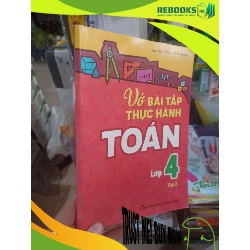 (TẶNG BOOKMARK) Vở bài tập thực hành Toán lớp 4 tập 2 2018 mới 80% viết trang đầu Giáo khoa RBK2702