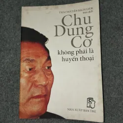 CHU DUNG CƠ KHÔNG PHẢI LÀ HUYỀN THOẠI