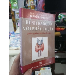 Bệnh Badođô Với Phẫu Thuật - Nguyễn Khánh Dư 2011 mới 80% ố nhẹ Sách Y học - Sức khỏe - Thể thao HCM1004