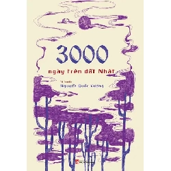 3000 ngàn ngày trên đất Nhật - Nguyễn Quốc Vương - 2023 - Văn Học