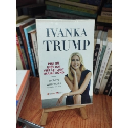 Phụ nữ hiện đại viết lại luật thành công - Ivanka Trump