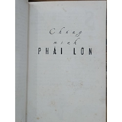 Chúng ta phải lớn: tuyển tập truyện ngắn nhiều tác giả 465246
