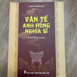 Văn Tế Anh Hùng Nghĩa Sĩ - Trịnh Trọng Quý (Tuyển chọn và chú giải)