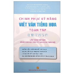 Chinh phục kỹ năng viết văn tiếng Hoa toàn tập mới 100% PGS.TS Nguyễn Đình Phúc 2021 HCM.PO