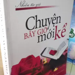 chuyện bây giờ mới kể