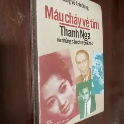 Máu chảy về tim: Thanh Nga và những câu chuyện khác- Trương Võ Anh Giang