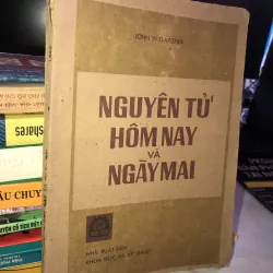 Nguyên tử hôm nay và ngày mai - John W.Gardner