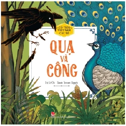 Cổ Tích Việt Nam Cho Bé - Quạ Và Công - Tomato Nguyễn, Lê Chi (Mới 100%) Truyện thiếu nhi, NXB Kim Đồng - SÁCH ĐẠI HỌC
