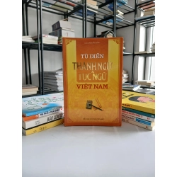 Từ Điển Thành Ngữ & Tục Ngữ Việt Nam - Nguyễn Lân 550415