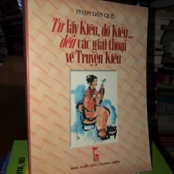 Từ lẩy Kiều, đố Kiều… đến các giai thoại về Truyện Kiều - Phạm Đan Quế
