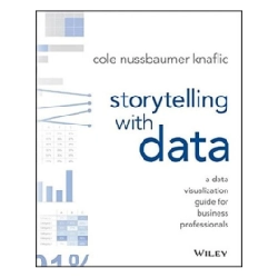 Storytelling with data - Kể chuyện thông qua dữ liệu - Cuốn cẩm nang hướng dẫn trực quan hóa dữ liệu - Cole Nussbaumer Knaflic ASB.PO Oreka Blogmeo 230225