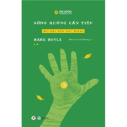 Sống Không Cần Tiền - Tập 2 - Bài Học Của Vua Midas - Mark Boyle