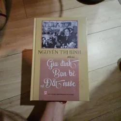 Hồi ký Gia đình Bạn bè Đất nước - Nguyễn Thị Bình