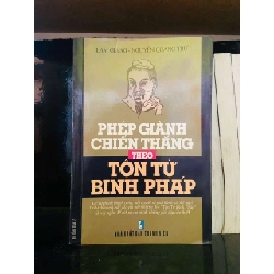 (TẶNG BOOKMARK) Phép giành chiến thắng theo Tôn Tử Binh Pháp - Lam Giang, Nguyễn Quang Trứ LỊCH SỬ - CHÍNH TRỊ - TRIẾT HỌC RBK0810