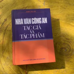 NHÀ VĂN CÔNG AN TÁC GIẢ VÀ TÁC PHẨM-nhiều tác giả tuyển chọn 