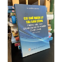 Cơ chế quản lý tài sản công trong khu vực hành chính sự nghiệp ở Việt Nam - TS. Nguyễn Mạnh Hùng