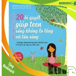 (TẶNG BOOKMARK) 20 bí quyết giúp teen sống không lo lắng và tỏa sáng - Marine Locatelli & Aki - 2018 - TÂM LÝ GIÁO DỤC